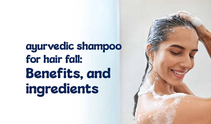 Ayurvedic Shampoo for Hair Fall: Benefits and Ingredients