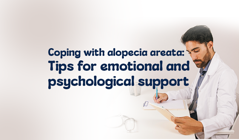Coping with Alopecia Areata: Tips for Emotional and Psychological Support